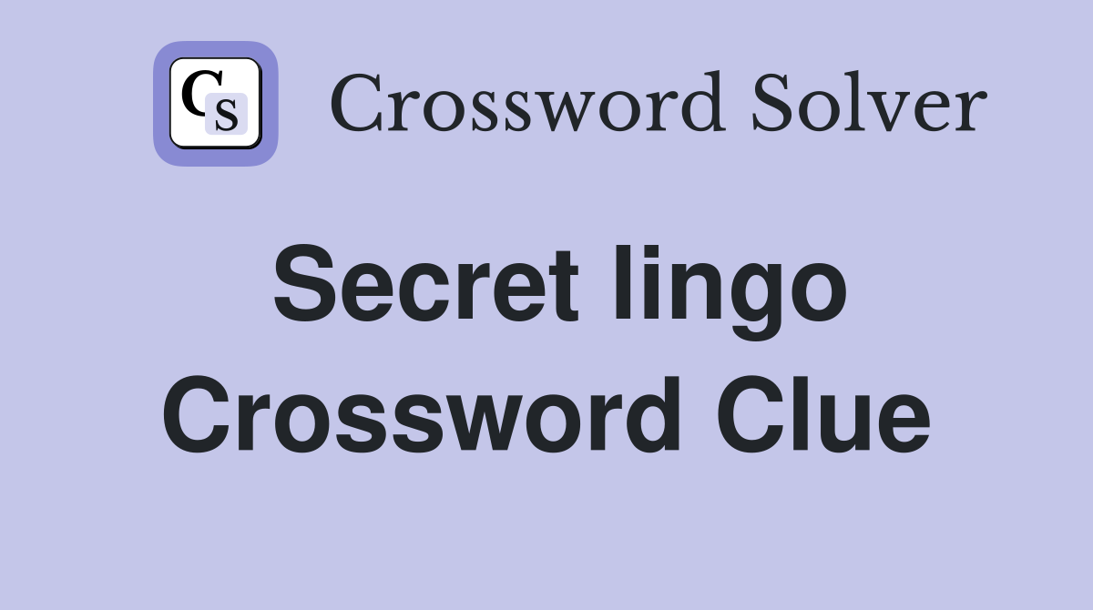 Secret lingo Crossword Clue Answers Crossword Solver